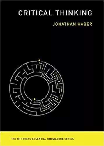 Critical Thinking (MIT Press Essential Knowledge series) /anglais -  HABER JONATHAN - MIT PRESS