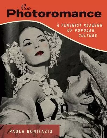 The Photoromance : A Feminist Reading of Popular Culture /anglais -  BONIFAZIO PAOLA - MIT PRESS