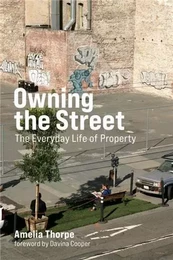 Owning the Street The Everyday Life of Property /anglais