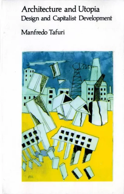 Architecture and Utopia /anglais -  TAFURI MANFREDO - MIT PRESS