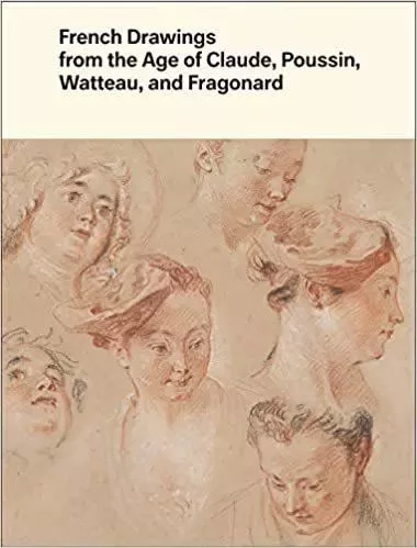 French Drawings from the Age of Claude, Poussin, Watteau and Fragonard - Alvin L. Jr Clark - YALE UK