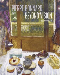 Pierre Bonnard Beyond Vision