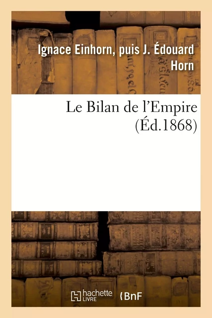 Le Bilan de l'Empire - Ignace Einhorn, puis J Horn - HACHETTE BNF