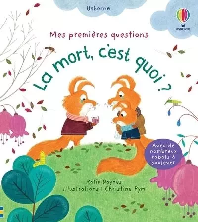 La mort, c'est quoi ? - Mes premières questions - Katie Daynes - Usborne publishing ltd