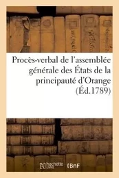 Procès-verbal de l'assemblée générale des États de la principauté d'Orange, tenue le 16 février 1789