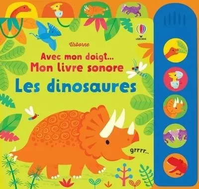 Les dinosaures - Avec mon doigt... Mon livre sonore -  - Usborne publishing ltd