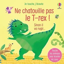 Ne chatouille pas le T-rex ! - Je touche, j'écoute