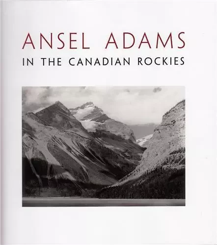 Ansel Adams in the Canadian Rockies /anglais -  ADAMS ANSEL - LITTLE BROWN US