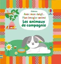 Les animaux de compagnie - Avec mon doigt... Mon imagier animé