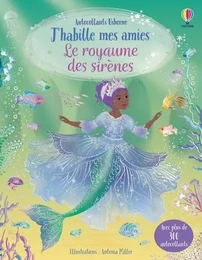 J'habille mes amies - Le royaume des sirènes - Dès 5 ans