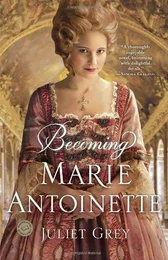 Becoming Marie-Antoinette /anglais