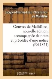 Oeuvres de Malfilâtre , nouvelle édition, accompagnée de notes et précédée d'une notice