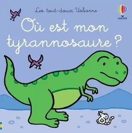 Où est mon tyrannosaure ? - Les tout-doux Usborne