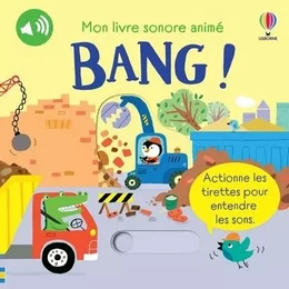 BANG ! - Mon livre sonore animé - Dès 6 mois