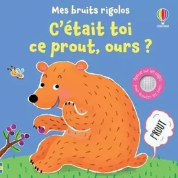 C'était toi ce prout, ours ? - Mes bruits rigolos - Dès 1 an