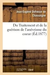 Du Traitement et de la guérison de l'anévrisme du coeur