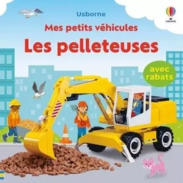 Les pelleteuses - Mes petits véhicules - Dès 1 an