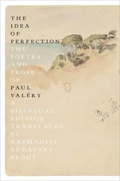 The Idea of Perfection The Poesy and Prose of Paul ValEry /franCais/anglais