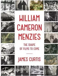 William Cameron Menzies : The Shape of Films to Come /anglais