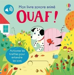 Ouaf ! - Mon livre sonore animé - Dès 6 mois