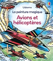 Avions et hélicoptères - La peinture magique - Dès 5 ans