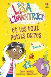 Lisa l'inventrice - Tome 4 Lisa l'inventrice et les tout petits ogres - Dès 6 ans