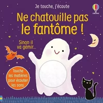 Ne chatouille pas le fantôme ! - Je touche, j'écoute - dès 6 mois - Sam Taplin - Usborne publishing ltd