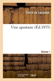 Une apostasie. Volume 1