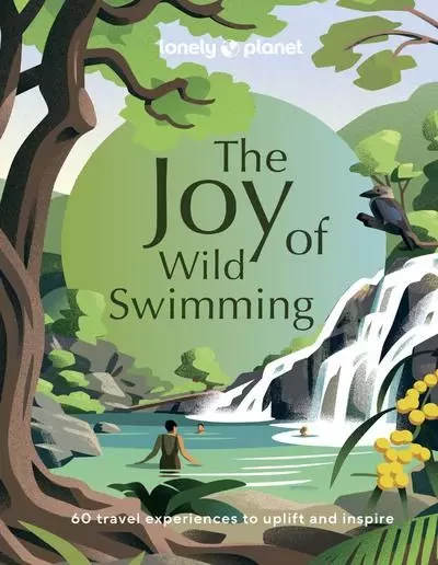 The Joy of Wild Swimming - anglais -  Lonely planet eng - edi8