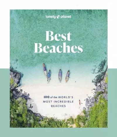 Best Beaches: 100 of the World's Most Incredible Beaches 1ed -anglais- -  Lonely planet eng - edi8