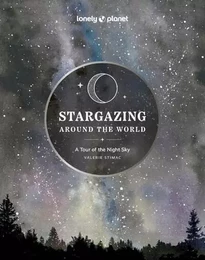 Stargazing Around the World: A Tour of the Night Sky 2ed -anglais-