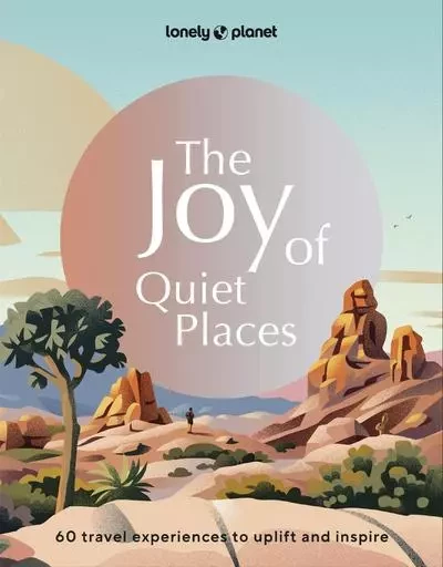 The Joy of Quiet Places - anglais -  Lonely planet eng - edi8