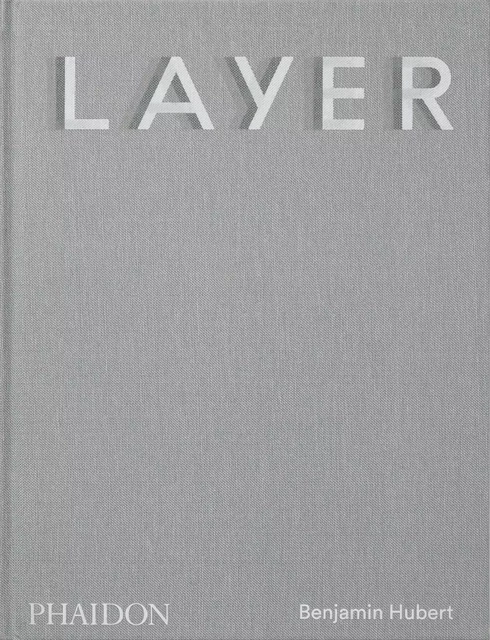 Layer : Benjamin Hubert - Max Fraser - PHAIDON PRESS