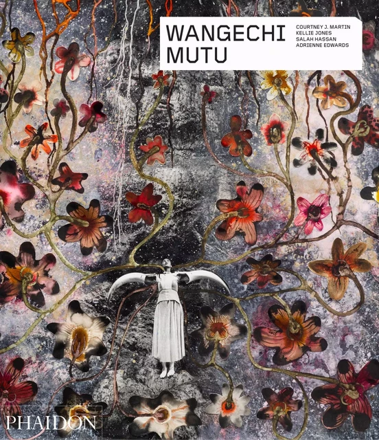 Wangechi Mutu -  Collectif - PHAIDON PRESS