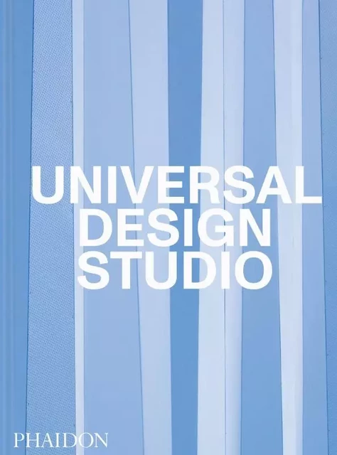 UNIVERSAL DESIGN STUDIO -  UNIVERSAL DESIGN STUDIO - PHAIDON PRESS