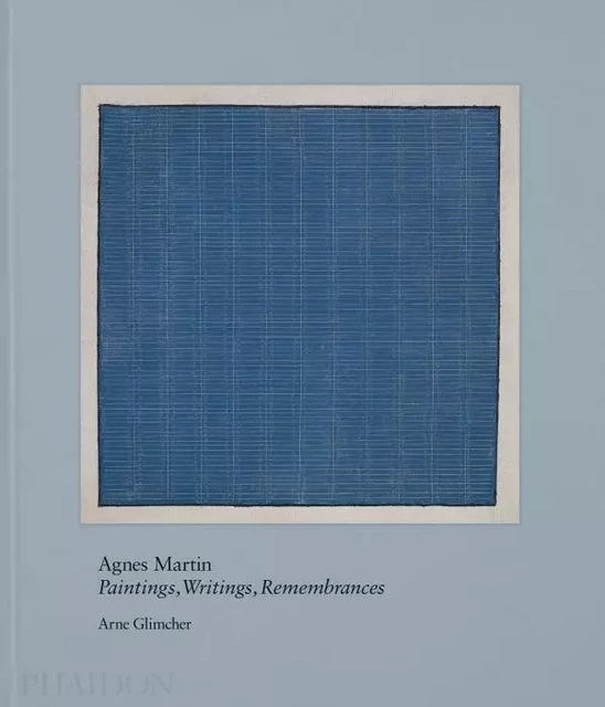 AGNES MARTIN - Arne Glimcher - PHAIDON PRESS