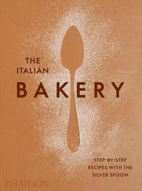 THE ITALIAN BAKERY -  THE SILVER SPOON - PHAIDON PRESS