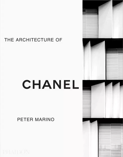 PETER MARINO : THE ARCHITECTURE OF CHANEL - Peter Marino - PHAIDON PRESS