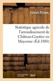 Statistique agricole de l'arrondissement de Château-Gontier en Mayenne