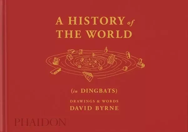 A HISTORY OF THE WORLD (IN DINGBATS) -  BYRNE DAVID/KALMAN ALEX - PHAIDON PRESS