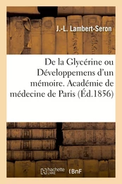 De la Glycérine ou Développemens d'un mémoire. Académie de médecine de Paris