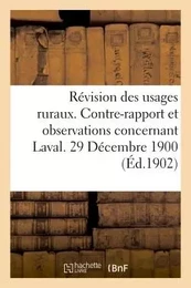 Révision des usages ruraux. Contre-rapport et observations concernant Laval. 29 Décembre 1900