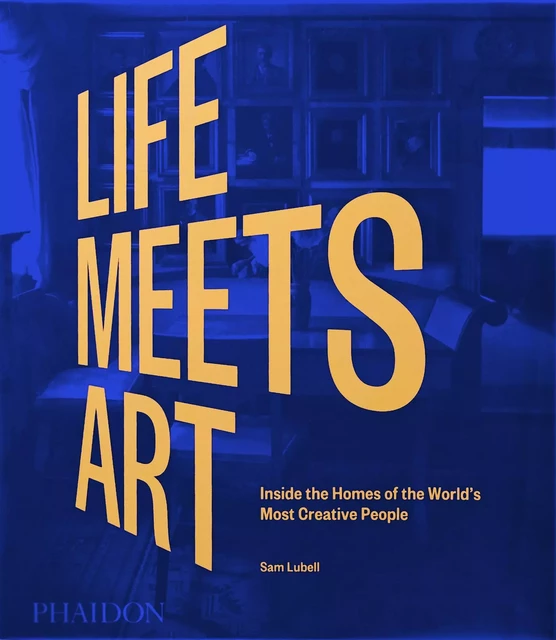 Life meets art (2022 edition) - Sam Lubell - PHAIDON PRESS