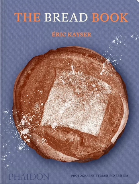 The bread book - Éric Kayser - PHAIDON PRESS