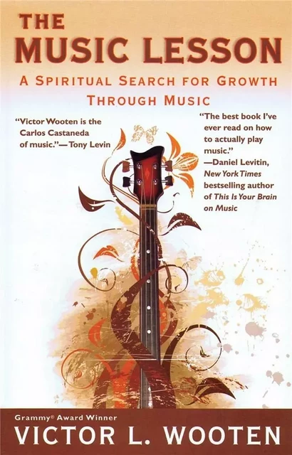 THE MUSIC LESSON  A SPIRITUAL SEARCH FOR GROWTH THROUGH MUSIC -  VICTOR WOOTEN - HAL LEONARD