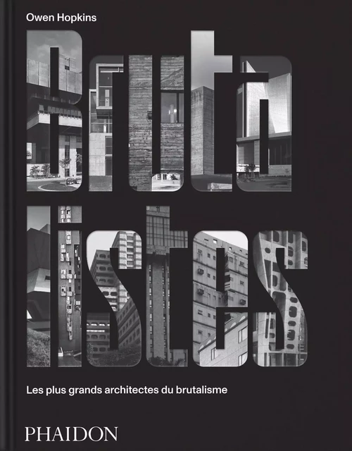 Les Brutalistes - Owen Hopkins - PHAIDON FRANCE