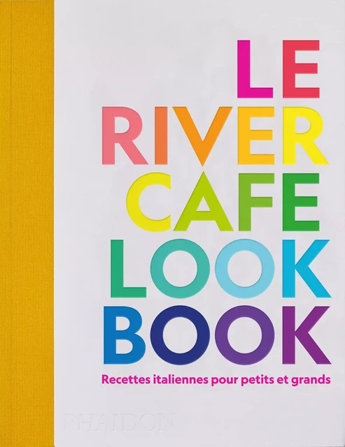 Le river cafe look book - Ruth Rogers - PHAIDON FRANCE