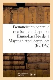 Dénonciation contre le représentant du peuple Esnue-Lavallée, du département de la Mayenne