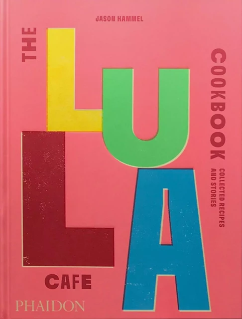 The Lula cafe cookbook - Jason Hammel - PHAIDON PRESS