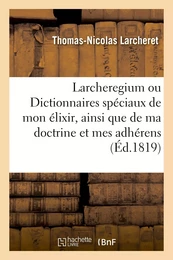 Larcheregium ou Dictionnaires spéciaux de mon élixir, ainsi que de toute ma doctrine